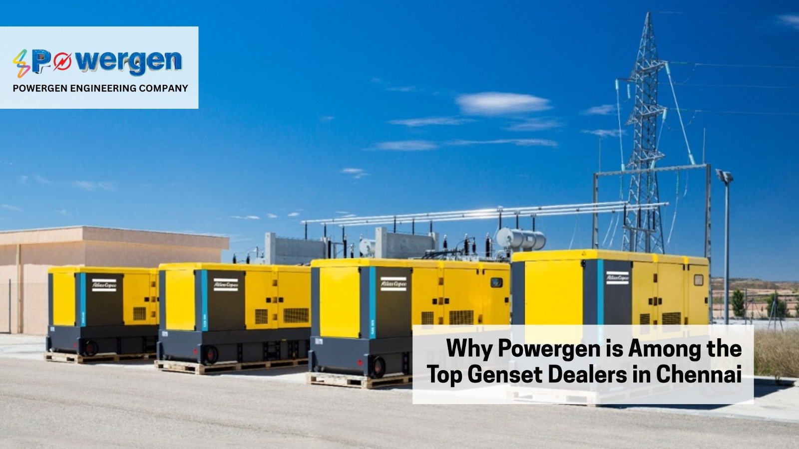 Why Powergen is Among the Top Genset Dealers in Chennai