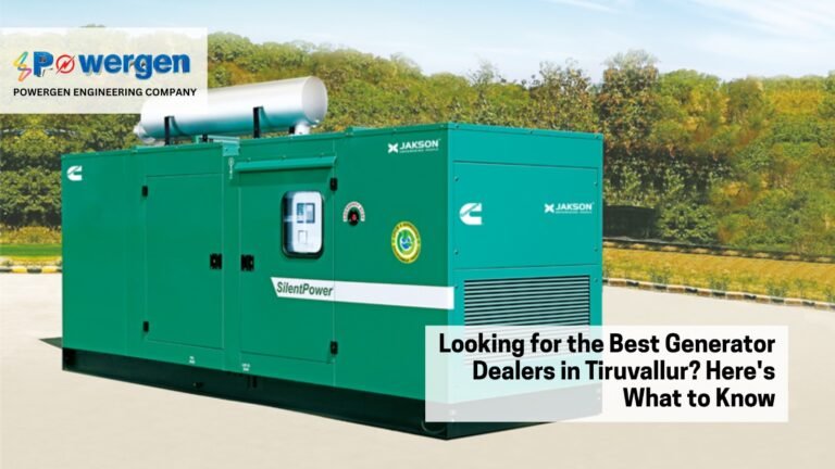 Looking for the Best Generator Dealers in Tiruvallur? Here's What to Know